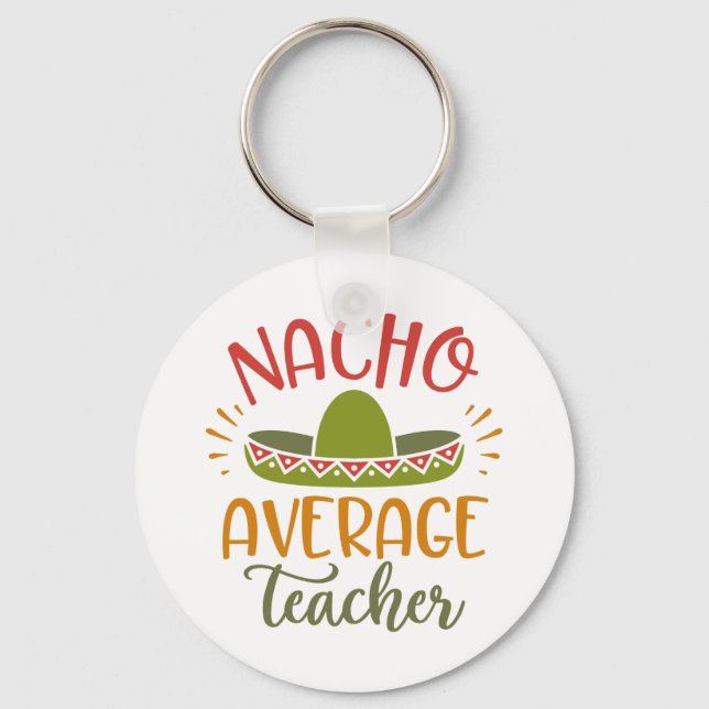 Nacho Average Teacher Best Teacher Nyckelring (Framsida)