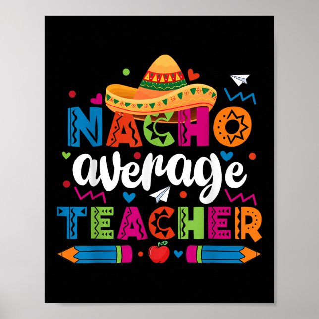 Nacho Average Teacher Cinco De Mayo Fiesta Mexican Poster (Framsidan)