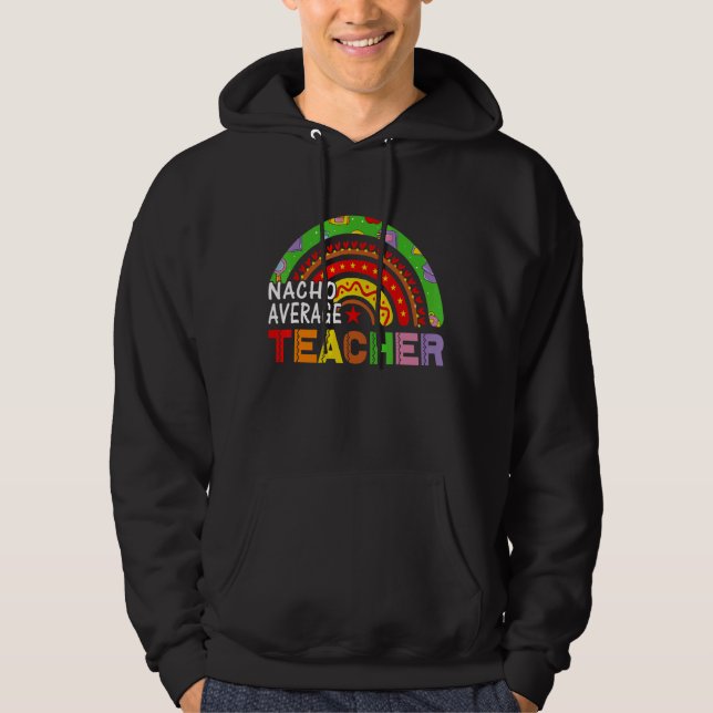 Nacho Average Teacher Cinco de Mayo för lärare åt  Hoodie (Framsida)