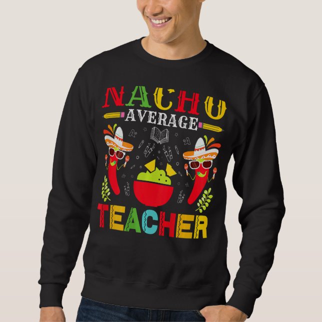 Nacho Average Teacher Cinco de Mayo för lärare åt  Lång Ärmad Tröja (Framsida)