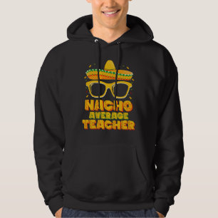 Nacho Average Teacher Cinco De Mayo Matchande Hoodie