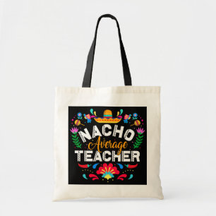 Nacho Average Teacher Cinco De Mayo Mexican Tygkasse