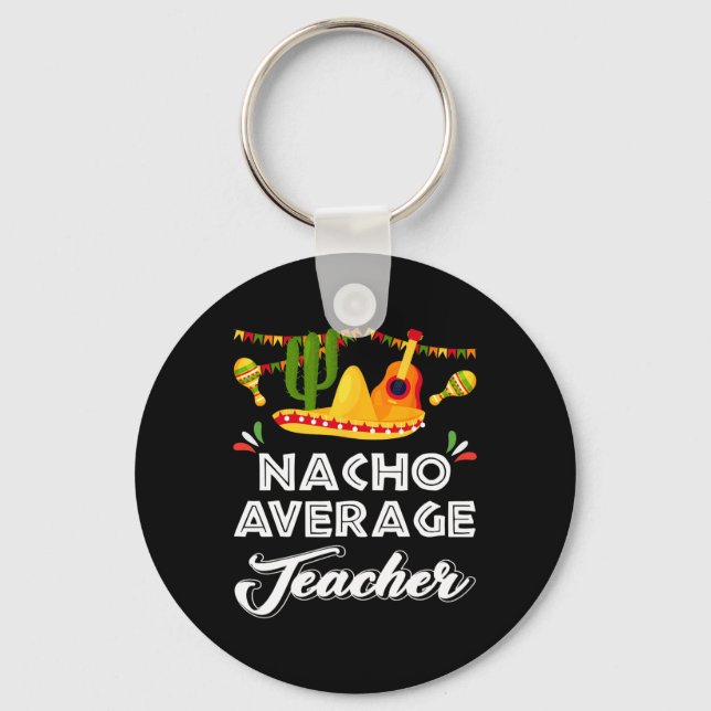 Nacho Average Teacher Funny Cinco De Mayo Mexican Nyckelring (Framsida)