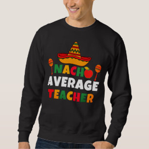 Nacho Average Teacher Funny Cinco de Mayo Teacher Lång Ärmad Tröja