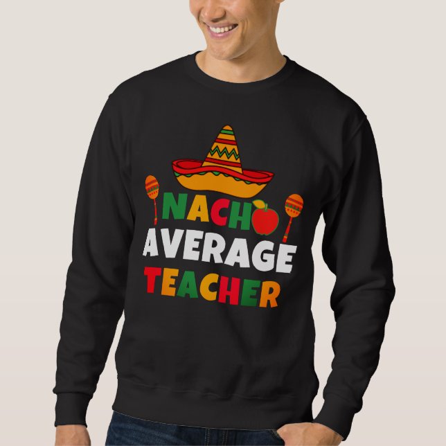 Nacho Average Teacher Funny Cinco de Mayo Teacher Lång Ärmad Tröja (Framsida)