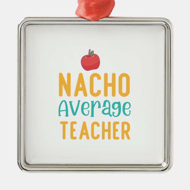 Nacho Average Teacher Julgransprydnad Metall (Framsidan)