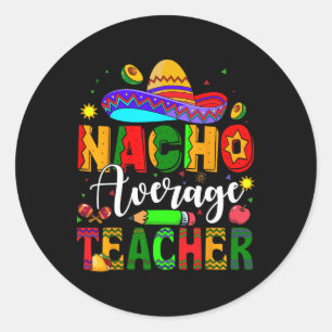 Nacho Average Teacher Mexican Teacher Cinco De May Runt Klistermärke