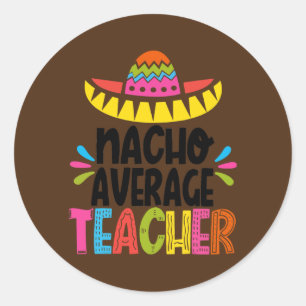 Nacho Average Teacher Sombrero Funny Teacher Runt Klistermärke