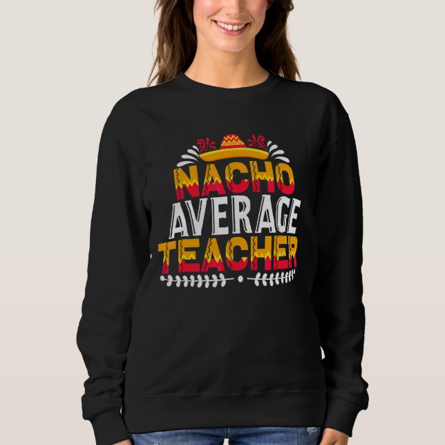 Nacho Average Teacher T Shirt (Framsida)