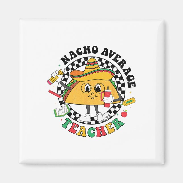 Nacho Average Teacher Taco Sombrero Cinco De Mayo Magnet (Framsidan)