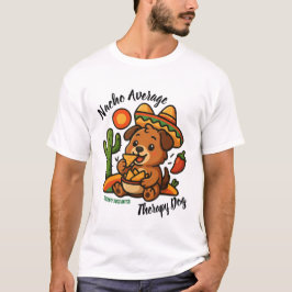 Nacho Average Therapy Dog T Shirt