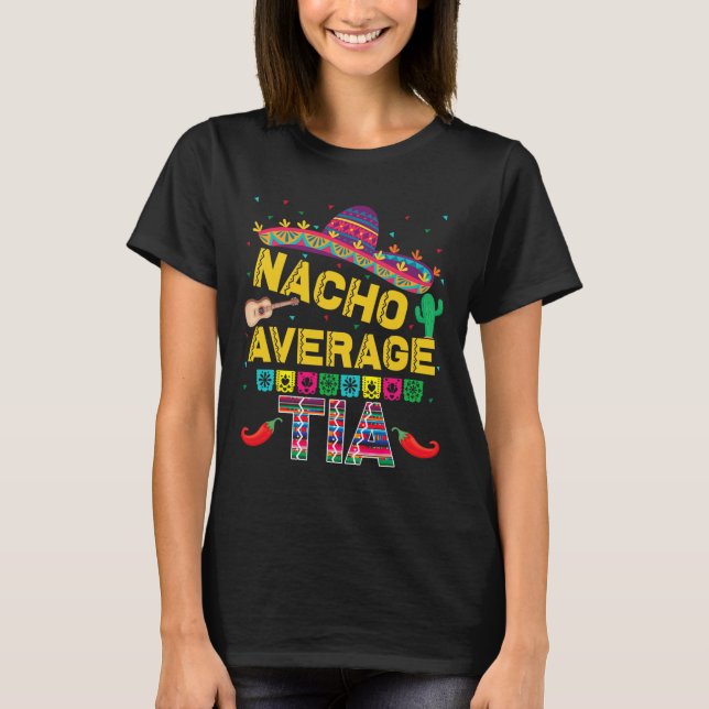 Nacho Average Tia Cinco De Mayo Fiesta Funny Nacho T Shirt (Framsida)
