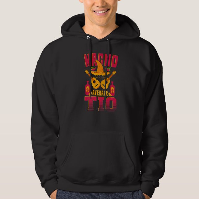 Nacho Average Tio Cinco De Mayo Mexican Spain UN Hoodie (Framsida)