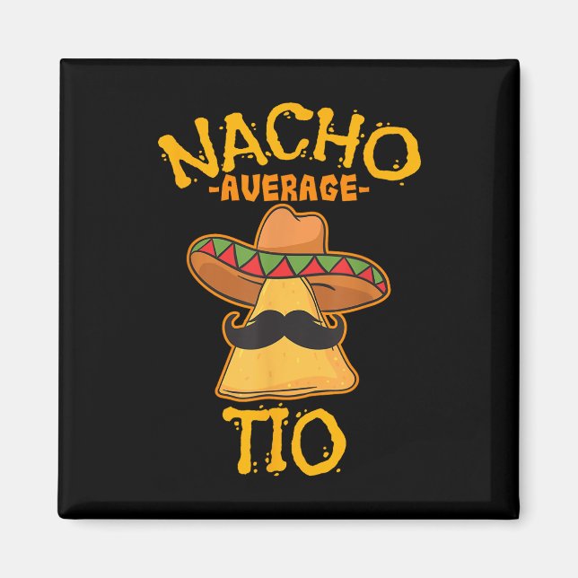 Nacho Average Tio Mexican Dish farbror Cinco De Ma Magnet (Framsidan)