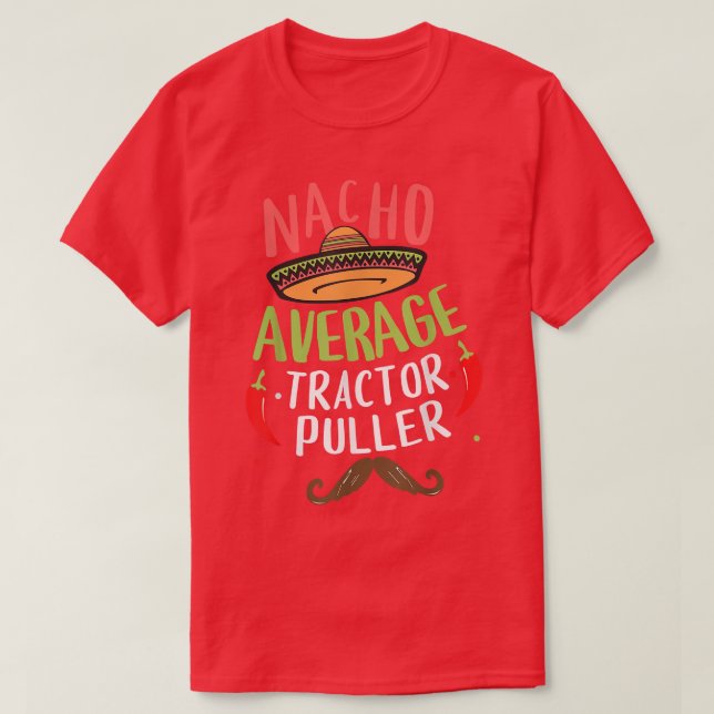 Nacho Average Tractor Puller Power Pulling Meican  T Shirt (Design framsida)