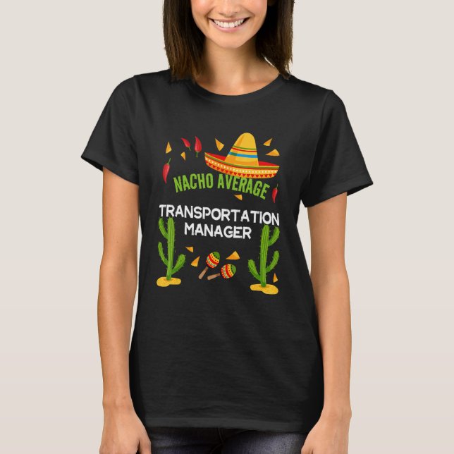Nacho Average Transport Manager T Shirt (Framsida)