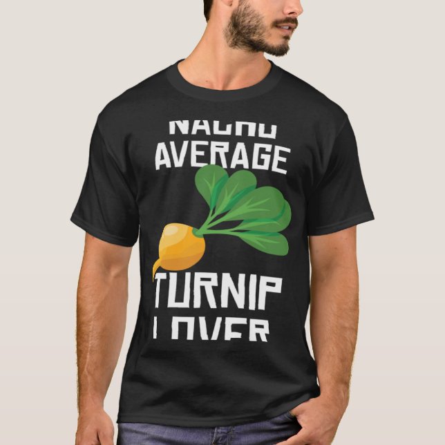 Nacho Average Turnip Healthy Beet Turnip T Shirt (Framsida)