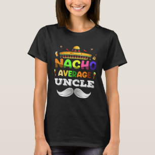 Nacho Average Uncle Cinco De Mayo Mexikansk Party T Shirt