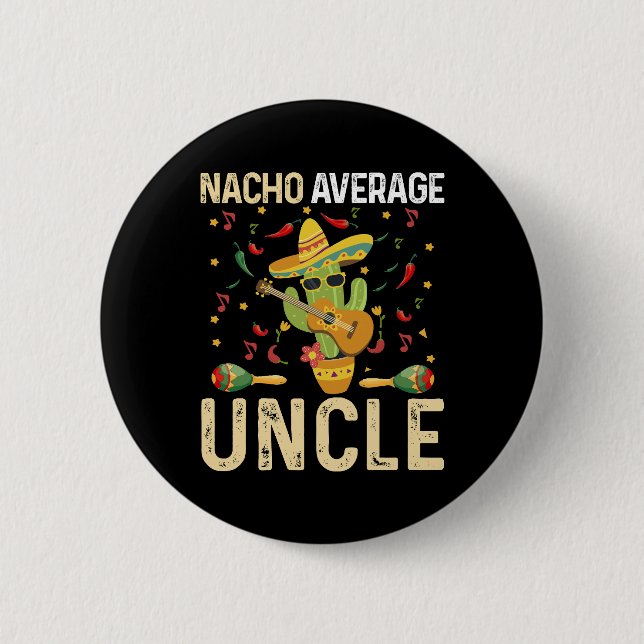 Nacho Average Uncle Cinco De Mayo Mexikansk Sombre Knapp (Framsida)