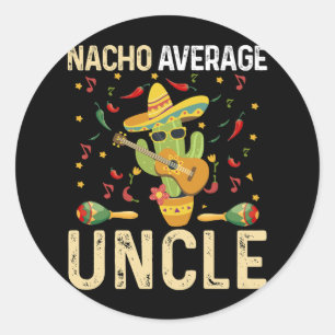 Nacho Average Uncle Cinco De Mayo Mexikansk Sombre Runt Klistermärke