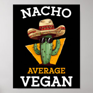 Nacho Average Vegan Friend Roligt Mexican Joke Cin Poster