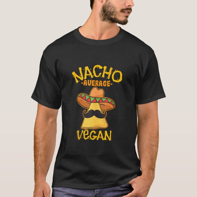 Nacho Average Vegan Mexican Veganism Cinco De Mayo T Shirt (Framsida)