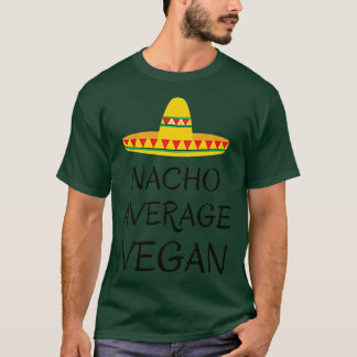 Nacho average vegan vegetarian humor funny quote t shirt