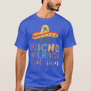 Nacho Average Vegetarian Cinco De Mayo T Shirt