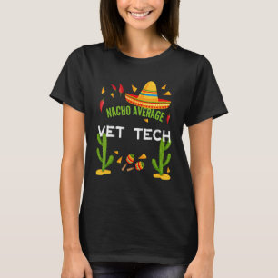Nacho Average Vet Tech Cinco De Mayo T Shirt