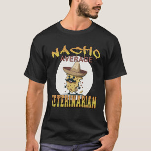 Nacho Average Veterinarian vet-uppskattningsvecka T Shirt