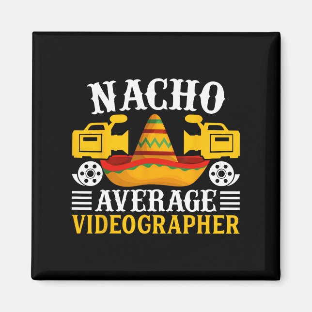 Nacho Average Videographer - Funny Cinco De Mayo V Magnet (Framsidan)