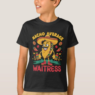 Nacho Average Waitress Cinco De Mayo Mexican Funny T Shirt