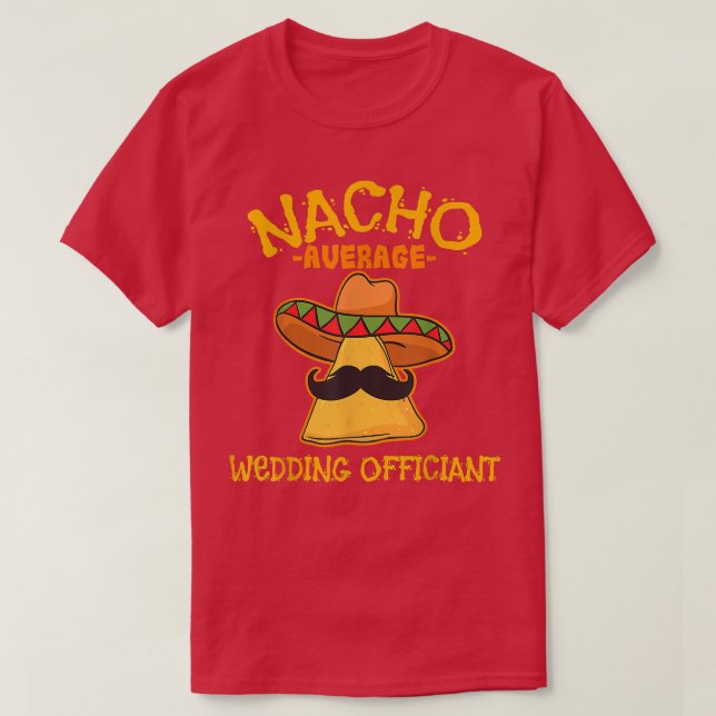 Nacho Average Wedding Officiant Meican Cinco De Ma T Shirt (Design framsida)