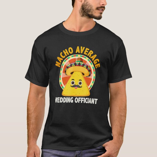 Nacho Average Wedding Officiant Mexican Cinco De M T Shirt (Framsida)