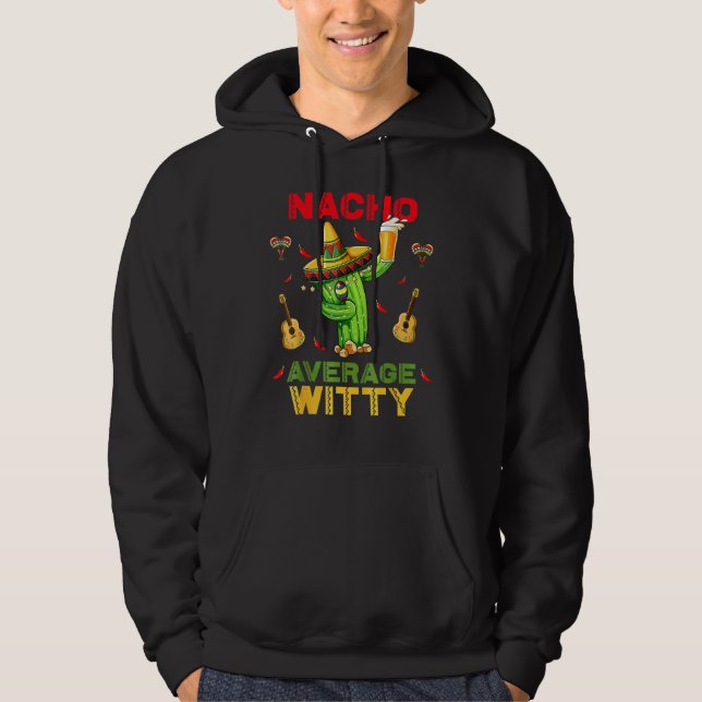 Nacho Average Witty Cinco De Mayo Mexican Fiesta P Hoodie (Framsida)