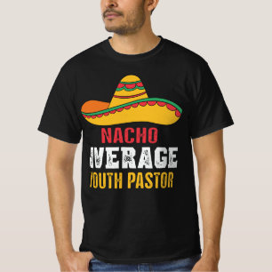 Nacho Average Youth Pastor Funny T Shirt