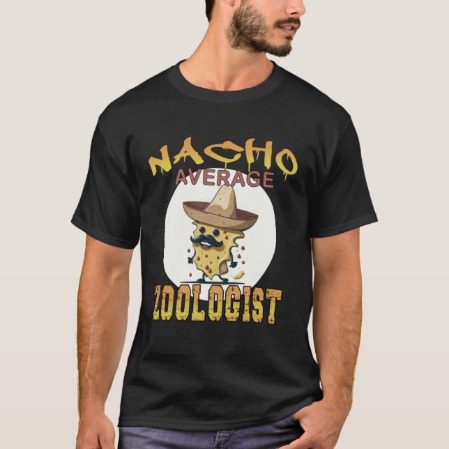 Nacho Average zoologist zoo appreciation week T Shirt (Framsida)