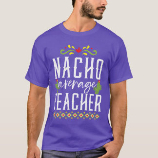 Nacho Averageeacher Meico Meican Cinco de Mayo ret T Shirt
