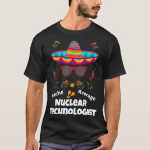 Nacho Din genomsnittliga kärnteknikforskare Sarkas T Shirt