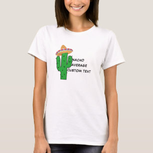 Nacho Din genomsnittliga T-Shirt - Lönsam Anpassni