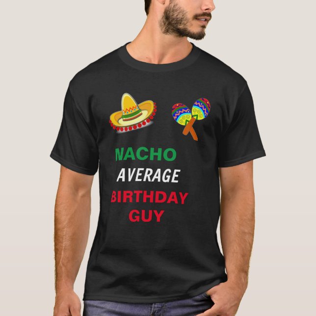 NACHO GENERAGE BIRTHDAY GUY T-Shirt (Framsida)