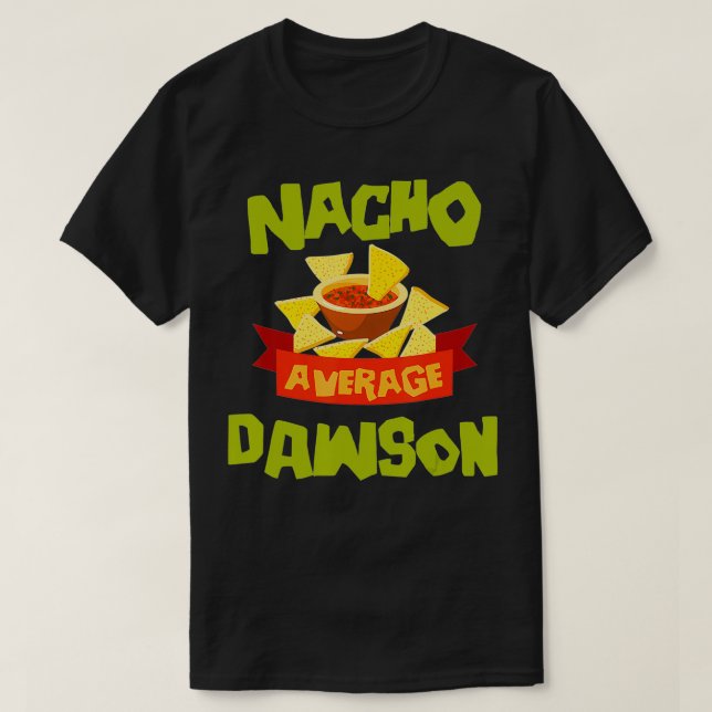 NACHO GENERAGE DAWSON Funny födelsedagsPersonlig S T Shirt (Design framsida)