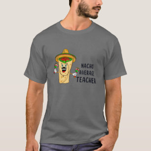 NACHO GENERAGE TEACHER Funny Taco Älskare T Shirt