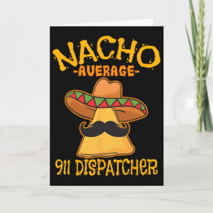 Nacho Genomsnittlig 911-dispatch Mexikansk bud Cin Kort