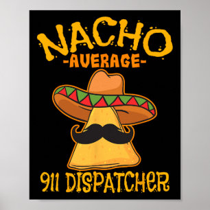 Nacho Genomsnittlig 911-dispatch Mexikansk bud Cin Poster