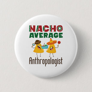 Nacho genomsnittlig antropolog Antropologi Student Knapp