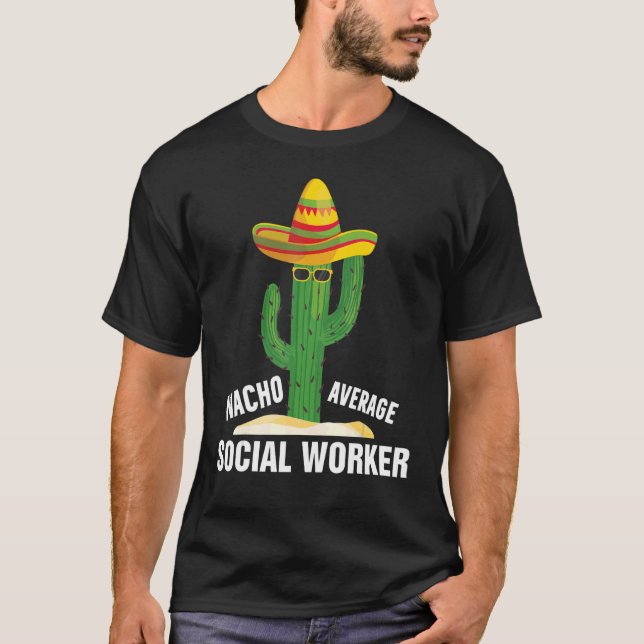 Nacho Genomsnittlig arbetslivstid för Social-arbet T Shirt (Framsida)