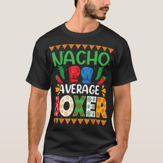 Nacho Genomsnittlig Boxare Cinco De Mayo Fest Fest T Shirt