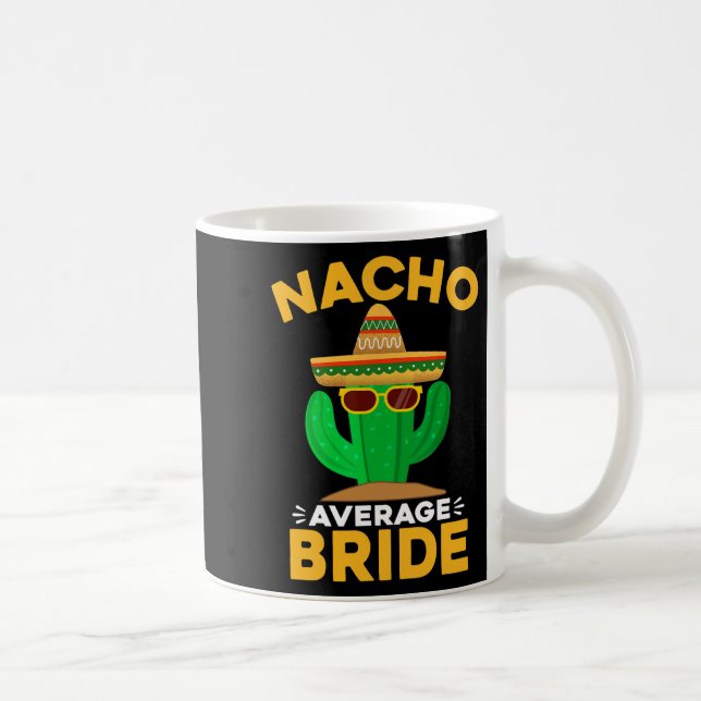 Nacho Genomsnittlig Brud Rolig Mexikansk Cinco De  Kaffemugg (Höger)