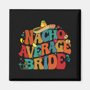 Nacho Genomsnittlig Brud Roligt Sängvätningsparty Magnet